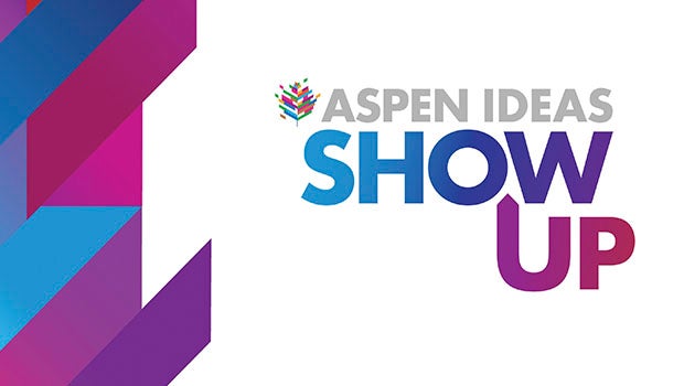 Aspen Ideas: Show Up