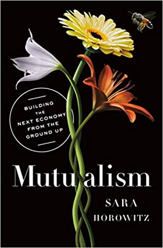 Mutualism: Building the Next Economy from the Ground Up, Book Talk with