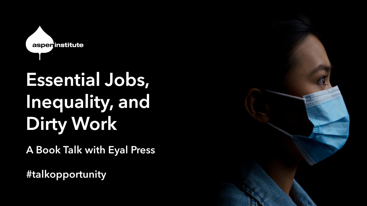 Essential Jobs, Inequality, and “Dirty Work”: A Book Talk with Eyal Press