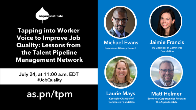 Tapping into Worker Voice to Improve Job Quality:  Lessons from the Talent Pipeline Management Network