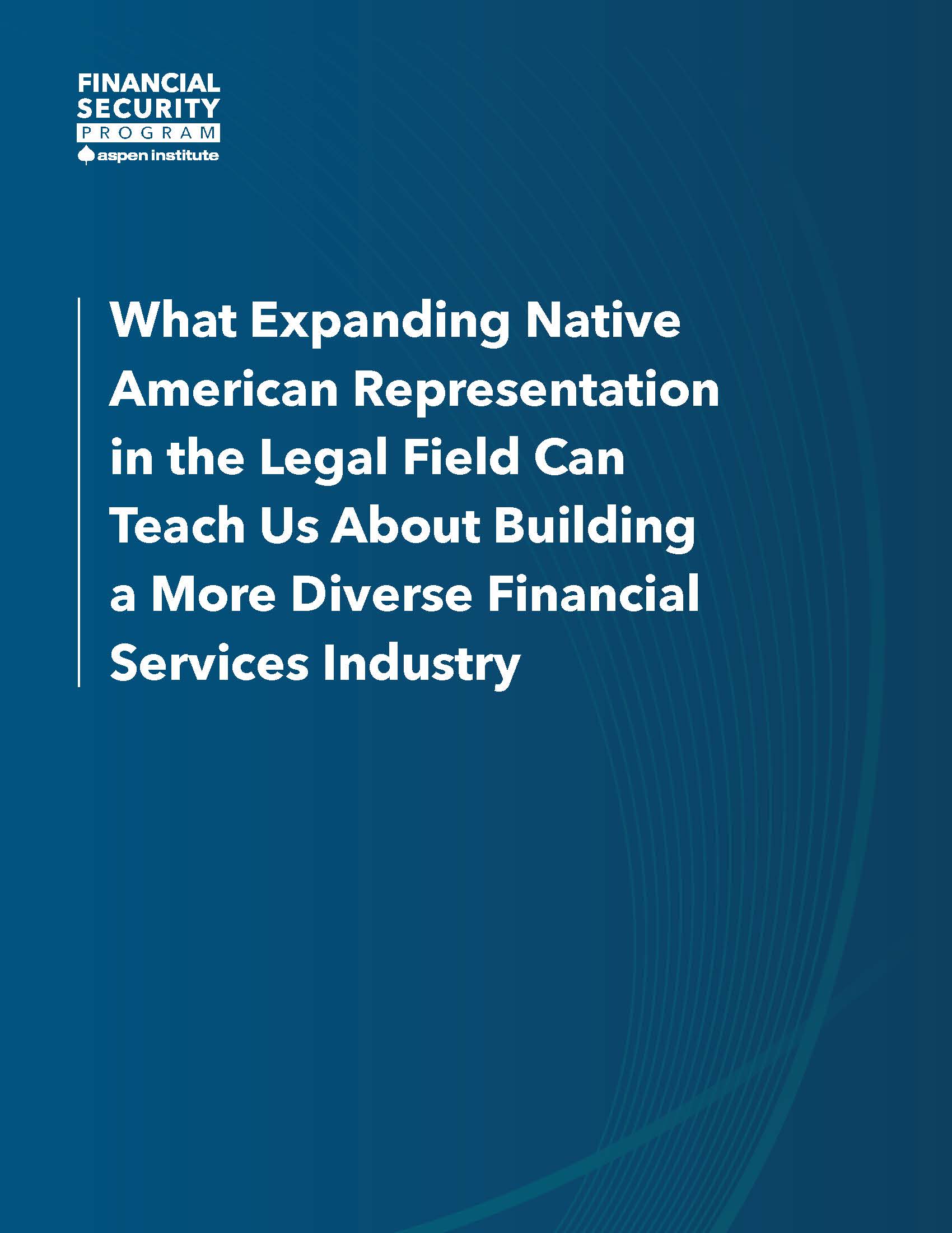 Blue cover with title "What Expanding Native American Representation in the Legal Field Can Teach Us About Building a More Diverse Financial Services Industry"