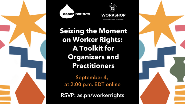 Seizing the Moment on Worker Rights: A Toolkit for Organizers and Practitioners