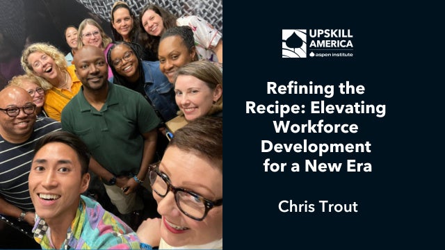 Refining the Recipe: Elevating Workforce Development for a New Era