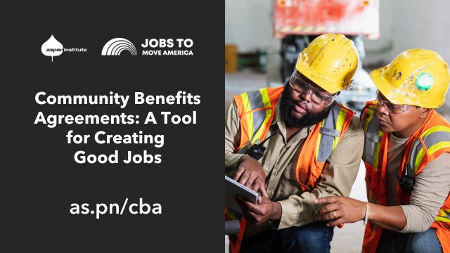 Community Benefits Agreements: A Tool for Creating Good Jobs (Event Recording)