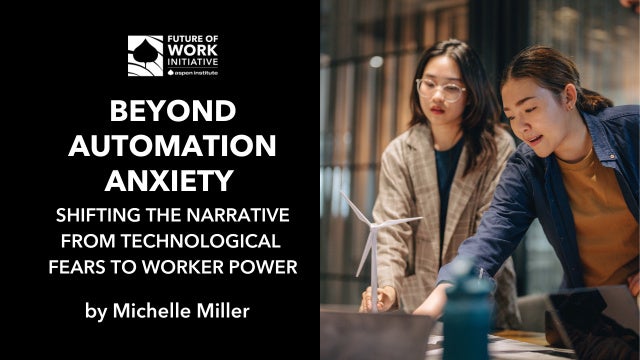 Beyond Automation Anxiety: Shifting the Narrative from Technological Fears to Worker Power