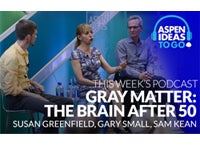 Aspen Ideas to Go Podcast: Gray Matter: The Brain After 50