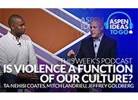 Aspen Ideas to Go Podcast: Is Violence a Function of Our Culture?