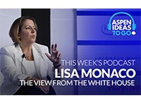 Aspen Ideas to Go Podcast: The National Security View from the White House